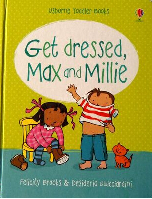 Get dressed, Max and Millie