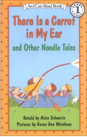 I  Can Read：There Is a Carrot in My Ear and Other Noodle Tales L2.5