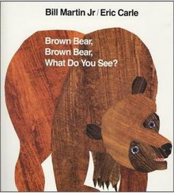 Brown Bear, Brown Bear, What Do You See?