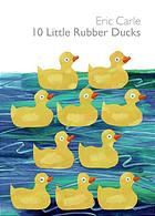 10 Little Rubber Ducks