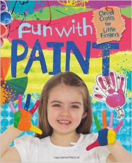 Fun with Paint(Clever Crafts for Little Fingers)
