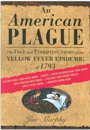 An American Plague: The True and Terrifying Story of the Yellow Fever Epidemic of 1793 L9.0
