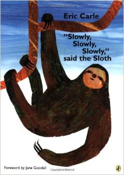 Eric Carle:"Slowly, Slowly, Slowly," said the Sloth  L2.8