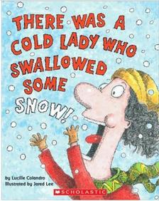 There Was A Cold Lady Who Swallowed Some Snow