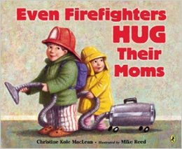 Even Firefighters Hug Their Moms   L2.6