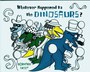 Whatever Happened to the Dinosaurs? L2.7