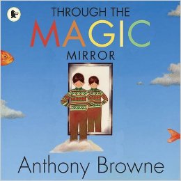 Anthony Browne: Through the Magic Mirror L1.8