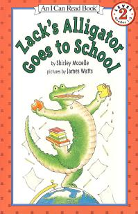 I  Can Read:Zack's Alligator Goes to School  L2.3