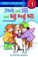 Step into Reading:Jack and Jill and Big Dog Bill  L1.0