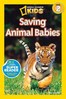 National Geographic Readers : Saving Animal Babies L3.0