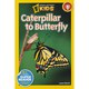 National Geographic Readers: Caterpillar to butterfly  L3.0